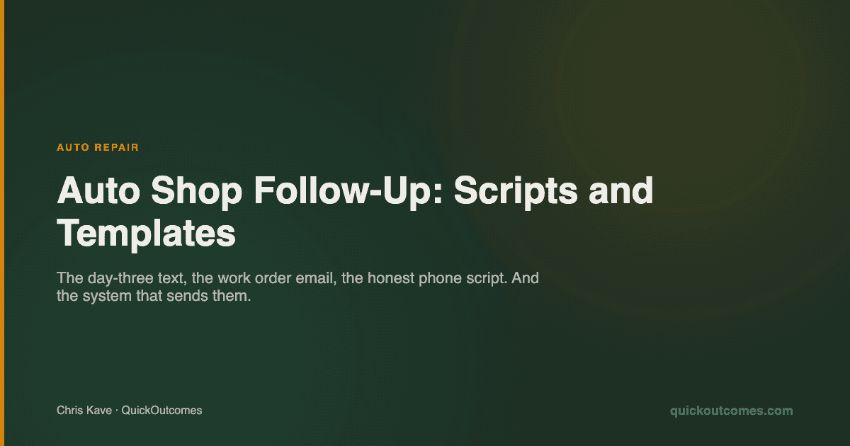 Auto Shop Follow-Up: Scripts, Templates, and the System That Sends Them