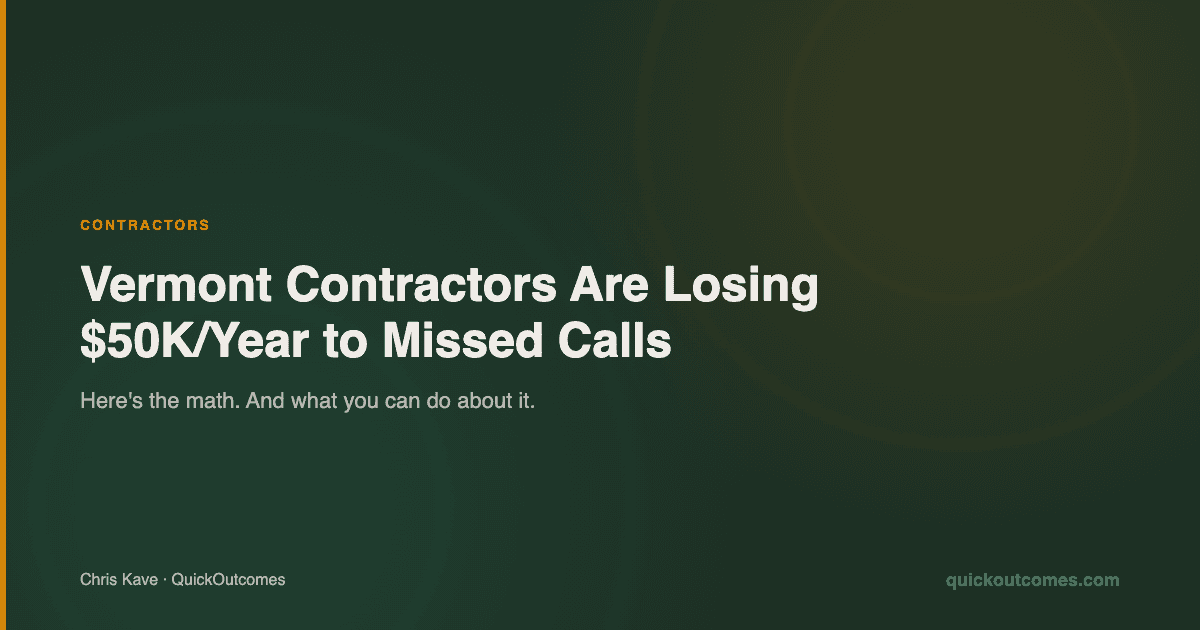 Vermont Contractors Are Losing $50K/Year to Missed Calls. Here's the Math.